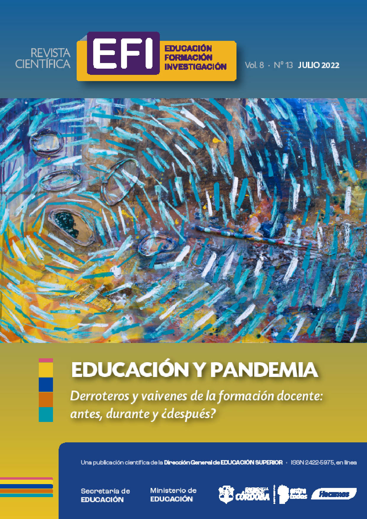 					Ver Vol. 8 Núm. 13 (2022): Educación y pandemia. Derroteros y vaivenes de la formación docente: antes, durante y ¿después?
				