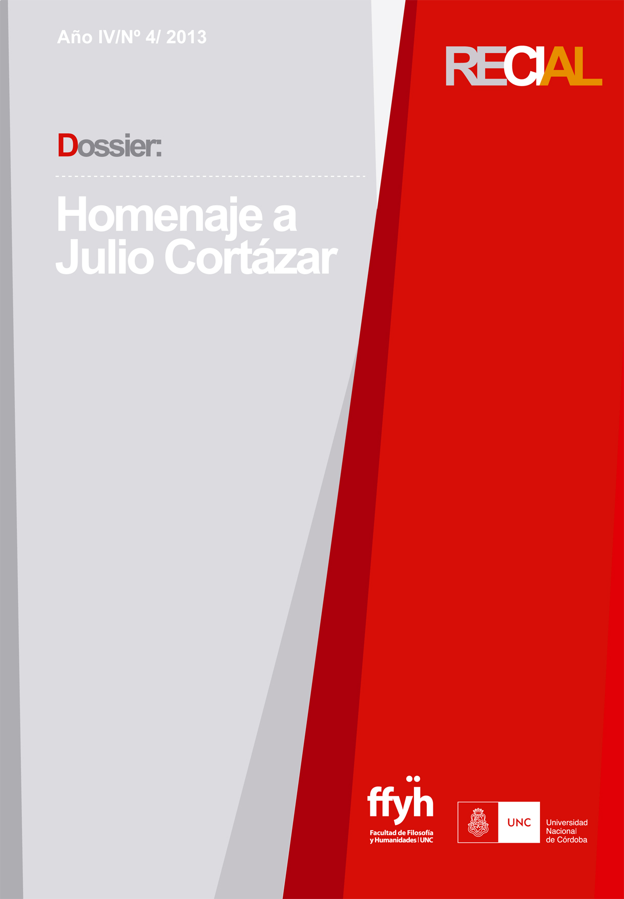 					Ver Vol. 4 Núm. 4 (2013): Dossier: Homenaje a Julio Cortázar
				